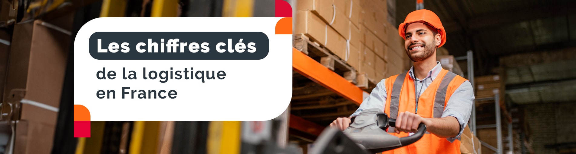 Découvrez les chiffres clés du secteur de la logistique en France